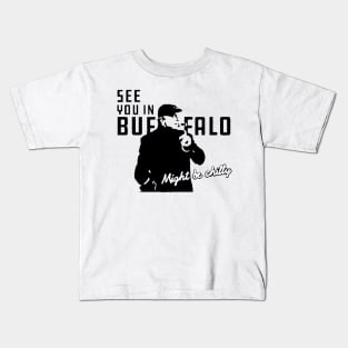 See You in Buffalo Might Be Chilly Kids T-Shirt